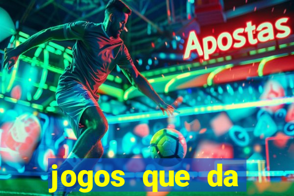 jogos que da dinheiro sem depositar